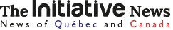 The Initiative News of Quebec and Canada